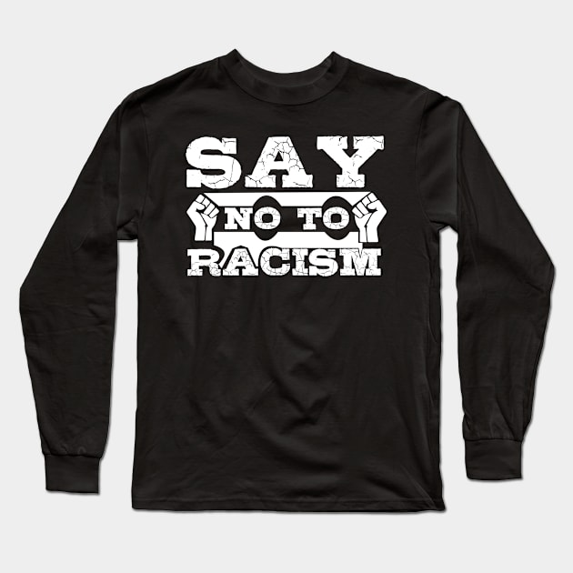 Say No To Racism T Shirt For Women Men Long Sleeve T-Shirt by Pretr=ty